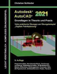 Autodesk AutoCAD 2021 - Grundlagen in Theorie und Praxis: Viele praktische UEbungen am UEbungsbeispiel