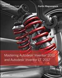 Mastering Autodesk Inventor 2012 and Autodesk Inventor LT 2012