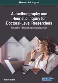 Autoethnography and Heuristic Inquiry for Doctoral-Level Researchers