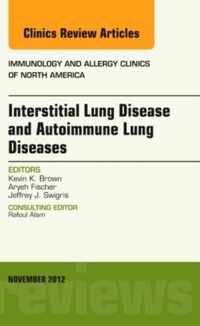 Interstitial Lung Diseases and Autoimmune Lung Diseases, An Issue of Immunology and Allergy Clinics