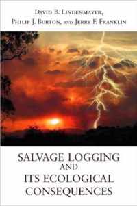 Salvage Logging and Its Ecological Consequences