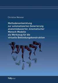 Methodenentwicklung zur automatisierten Generierung anatomiebasierter, kinematischer Mensch-Modelle als Werkzeug fur die virtuelle Bekleidungskonstruktion