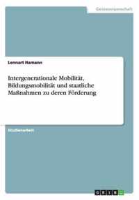 Intergenerationale Mobilitat, Bildungsmobilitat und staatliche Massnahmen zu deren Foerderung