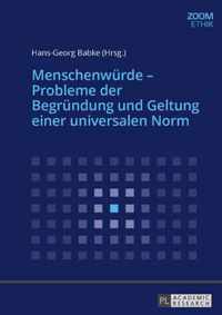 Menschenwürde - Probleme der Begründung und Geltung einer universalen Norm