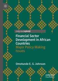 Financial Sector Development in African Countries: Major Policy Making Issues