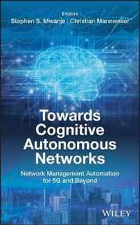 Towards Cognitive Autonomous Networks