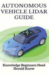 Autonomous Vehicle Lidar Guide: Knowledge Beginners Need Should Know