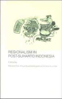 Regionalism in Post-Suharto Indonesia