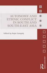 Autonomy and Ethnic Conflict in South and South-East Asia