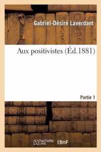 Aux Positivistes Partie 1