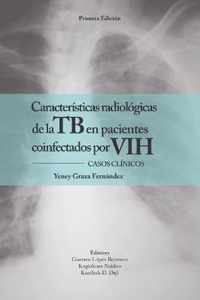 Caracteristicas radiologicas de la TB en pacientes coinfectados por VIH. CASOS CLINICOS