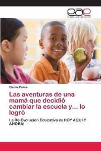 Las aventuras de una mama que decidio cambiar la escuela y... lo logro