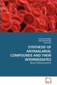 Synthesis of Antimalarial Compounds and Their Intermediates