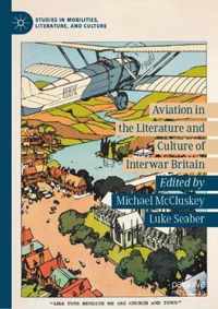 Aviation in the Literature and Culture of Interwar Britain