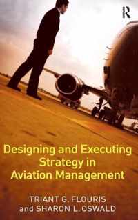 Designing and Executing Strategy in Aviation Management