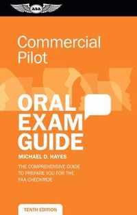 Commercial Pilot Oral Exam Guide: The Comprehensive Guide to Prepare You for the FAA Checkride