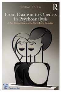 From Dualism to Oneness in Psychoanalysis