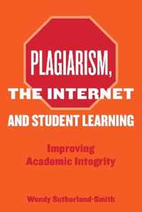 Plagiarism, the Internet, and Student Learning: Improving Academic Integrity