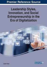 Leadership Styles, Innovation, and Social Entrepreneurship in the Era of Digitalization