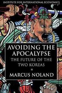 Avoiding the Apocalypse - The Future of the Two Koreas