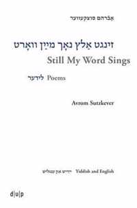 Avrom Sutzkever - Still My Word Sings