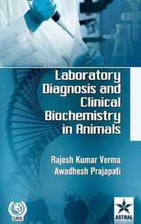 Laboratory Diagnosis and Clinical Biochemistry in Animals