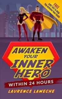 Awaken Your Inner Hero Within 24 Hours