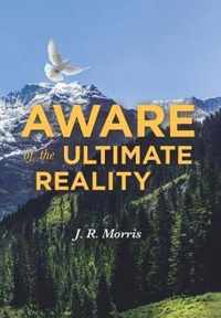 Aware of the Ultimate Reality