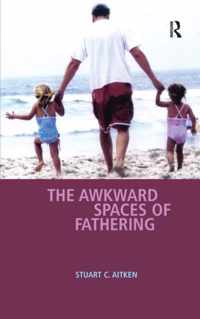 The Awkward Spaces of Fathering