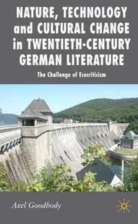 Nature, Technology and Cultural Change in Twentieth-Century German Literature