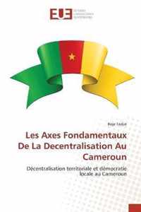 Les Axes Fondamentaux De La Decentralisation Au Cameroun