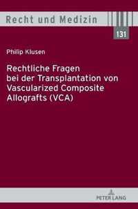 Rechtliche Fragen Bei Der Transplantation Von Vascularized Composite Allografts (Vca)