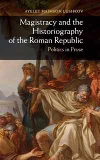 Magistracy and the Historiography of the Roman Republic