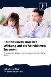 Pestizidkinetik und ihre Wirkung auf die Aktivitat von Enzymen