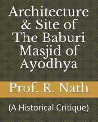 Architecture & Site of The Baburi Masjid of Ayodhya