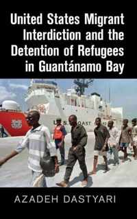 United States Migrant Interdiction and the Detention of Refugees in Guantanamo Bay