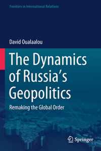 The Dynamics of Russia s Geopolitics