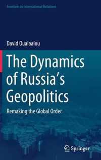 The Dynamics of Russia s Geopolitics