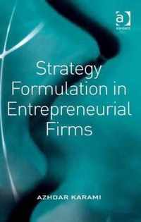 Strategy Formulation in Entrepreneurial Firms