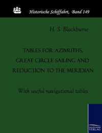 Tables for azimuths, great circle sailing and reduction to the meridian