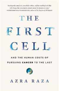 The First Cell And the Human Costs of Pursuing Cancer to the Last