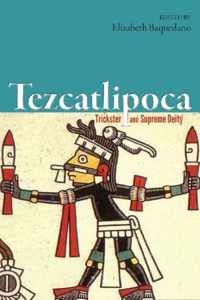 Tezcatlipoca: Trickster and Supreme Deity