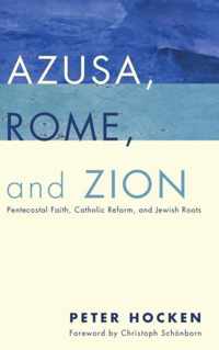 Azusa, Rome, and Zion