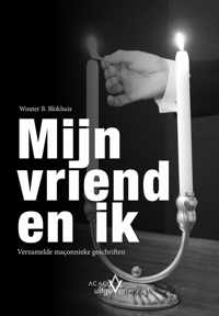 Mijn vriend en ik | Verzamelde maçonnieke geschriften