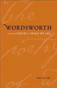 Wordsworth and the Poetry of What We Are