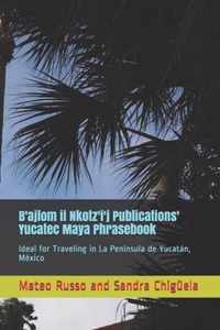 B'ajlom ii Nkotz'i'j Publications' Yucatec Maya Phrasebook