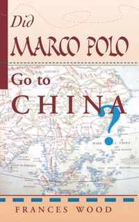 Did Marco Polo Go To China?