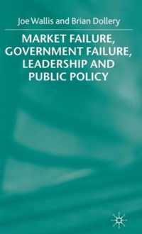 Market Failure Government Failure Leadership and Public Policy