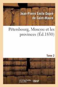 Petersbourg, Moscou Et Les Provinces Tome 2