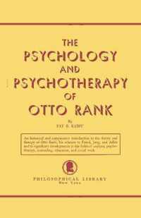 The Psychology and Psychotherapy of Otto Rank